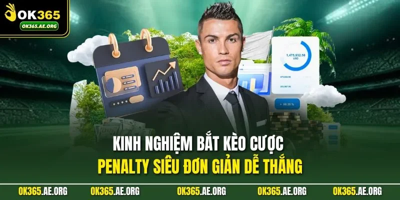 Kinh nghiệm bắt kèo cược Penalty siêu đơn giản dễ thắng