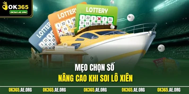 Mẹo chọn số nâng cao khi soi lô xiên