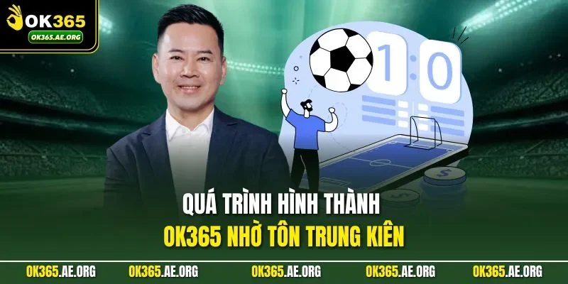 Tác Giả Ok365 2 Quá trình hình thành Ok365 nhờ Tôn Trung Kiên