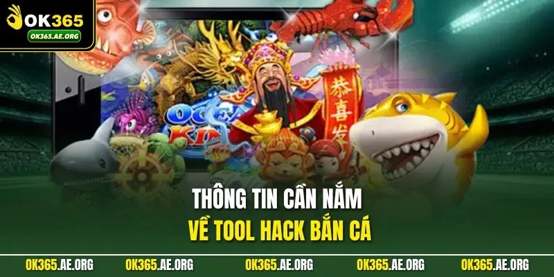 Tool Hack Bắn Cá | Lời Hứa Lợi Nhuận Khủng Từ Ok365 1 Thông tin cần nắm về tool hack bắn cá